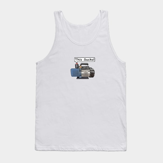 Vacuum Pump - This Sucks! Refrigeration, Air-conditioning. Tank Top by 4Tradies